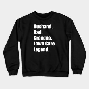 Husband Dad Grandpa Lawn Care Legend Crewneck Sweatshirt